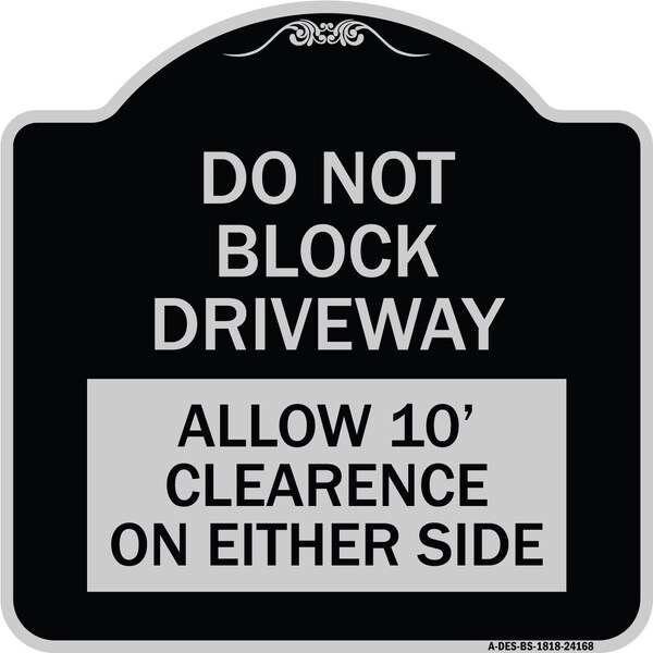 Signmission Do Not Block Driveway Allow 10 Ft Clearance on Either Side Alum Sign, 18" x 18", BS-1818-24168 A-DES-BS-1818-24168 - main